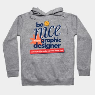 Be nice to your designer Hoodie